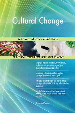 Cultural Change A Clear and Concise Reference de Gerardus Blokdyk