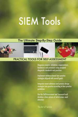 SIEM Tools The Ultimate Step-By-Step Guide de Gerardus Blokdyk