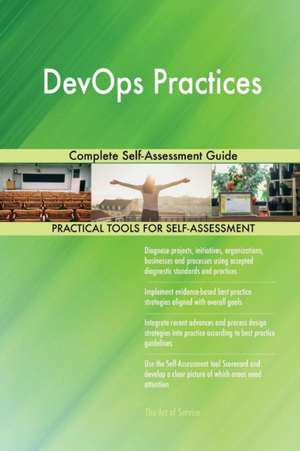 DevOps Practices Complete Self-Assessment Guide de Gerardus Blokdyk