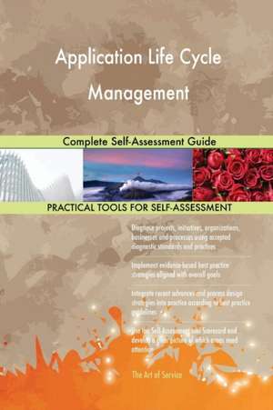 Application Life Cycle Management Complete Self-Assessment Guide de Gerardus Blokdyk