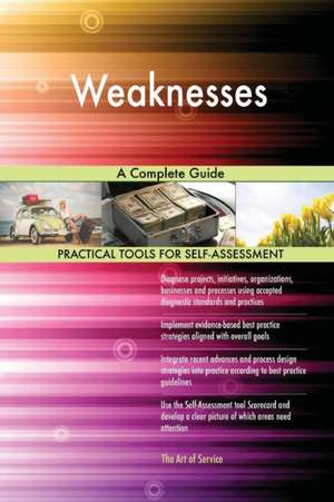 Weaknesses A Complete Guide de Gerardus Blokdyk