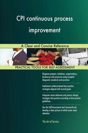 CPI continuous process improvement A Clear and Concise Reference de Gerardus Blokdyk