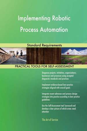 Implementing Robotic Process Automation Standard Requirements de Gerardus Blokdyk