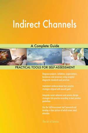Indirect Channels A Complete Guide de Gerardus Blokdyk