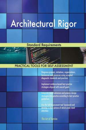 Architectural Rigor Standard Requirements de Gerardus Blokdyk