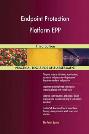 Endpoint Protection Platform EPP Third Edition de Gerardus Blokdyk