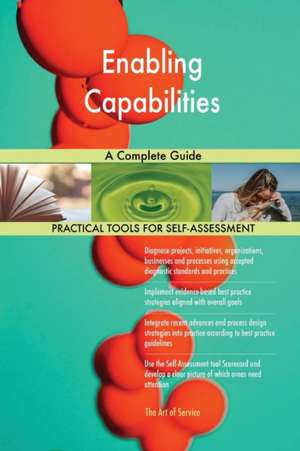 Enabling Capabilities A Complete Guide de Gerardus Blokdyk