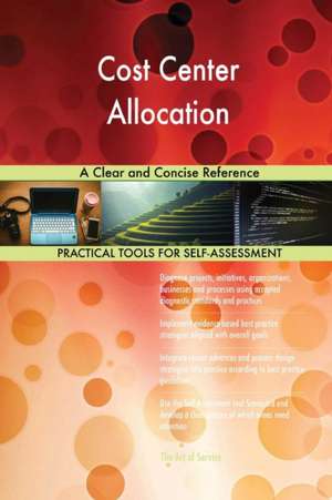 Cost Center Allocation A Clear and Concise Reference de Gerardus Blokdyk