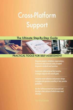 Cross-Platform Support The Ultimate Step-By-Step Guide de Gerardus Blokdyk