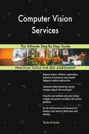 Computer Vision Services The Ultimate Step-By-Step Guide de Gerardus Blokdyk