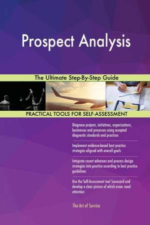 Prospect Analysis The Ultimate Step-By-Step Guide de Gerardus Blokdyk
