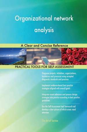 Organizational network analysis A Clear and Concise Reference de Gerardus Blokdyk
