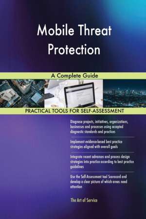 Mobile Threat Protection A Complete Guide de Gerardus Blokdyk