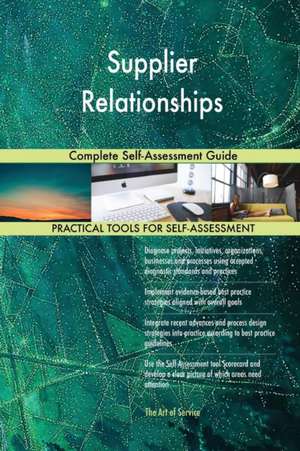 Supplier Relationships Complete Self-Assessment Guide de Gerardus Blokdyk