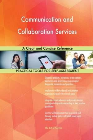 Communication and Collaboration Services A Clear and Concise Reference de Gerardus Blokdyk