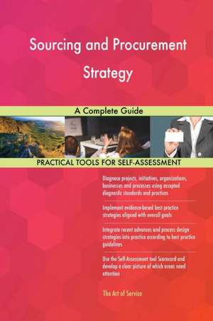 Sourcing and Procurement Strategy A Complete Guide de Gerardus Blokdyk