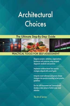 Architectural Choices The Ultimate Step-By-Step Guide de Gerardus Blokdyk