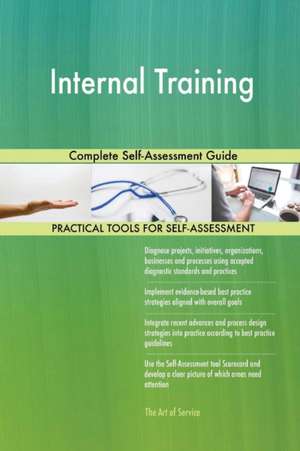 Internal Training Complete Self-Assessment Guide de Gerardus Blokdyk