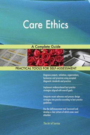 Care Ethics A Complete Guide de Gerardus Blokdyk