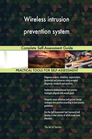 Wireless intrusion prevention system Complete Self-Assessment Guide de Gerardus Blokdyk