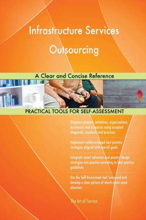 Infrastructure Services Outsourcing A Clear and Concise Reference de Gerardus Blokdyk