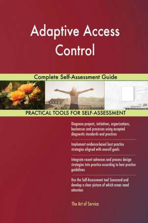 Adaptive Access Control Complete Self-Assessment Guide de Gerardus Blokdyk