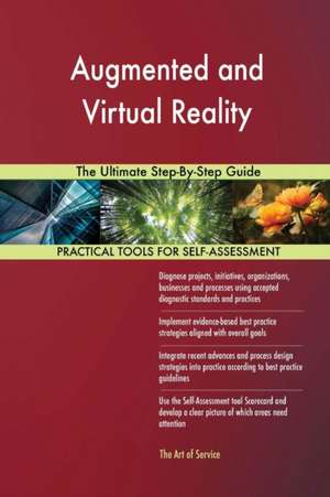Augmented and Virtual Reality The Ultimate Step-By-Step Guide de Gerardus Blokdyk