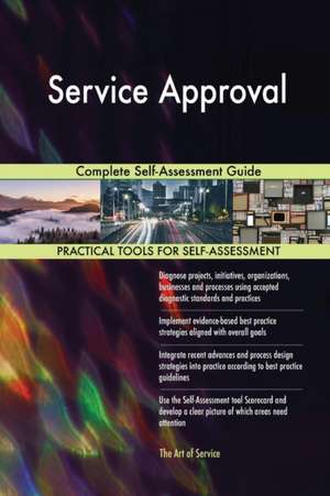 Service Approval Complete Self-Assessment Guide de Gerardus Blokdyk