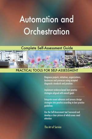 Automation and Orchestration Complete Self-Assessment Guide de Gerardus Blokdyk