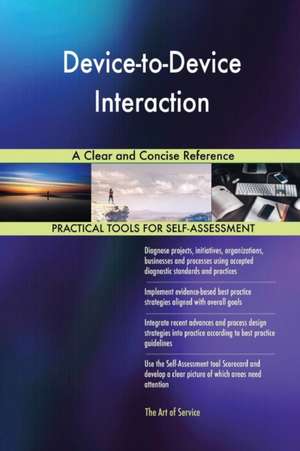 Device-to-Device Interaction A Clear and Concise Reference de Gerardus Blokdyk