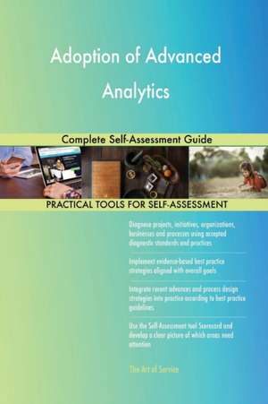 Adoption of Advanced Analytics Complete Self-Assessment Guide de Gerardus Blokdyk