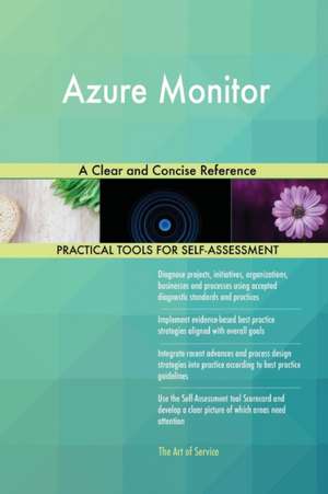 Azure Monitor A Clear and Concise Reference de Gerardus Blokdyk