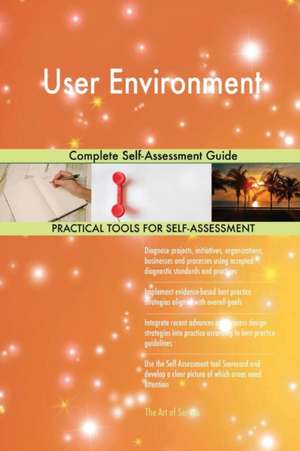 User Environment Complete Self-Assessment Guide de Gerardus Blokdyk