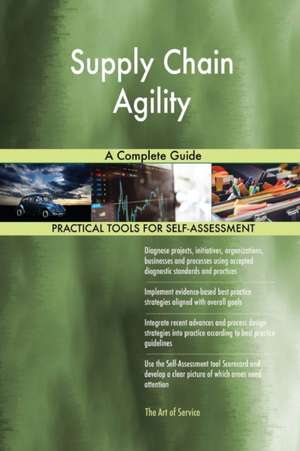 Supply Chain Agility A Complete Guide de Gerardus Blokdyk