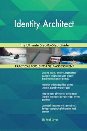 Identity Architect The Ultimate Step-By-Step Guide de Gerardus Blokdyk