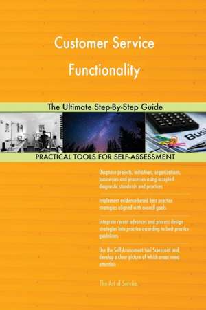 Customer Service Functionality The Ultimate Step-By-Step Guide de Gerardus Blokdyk