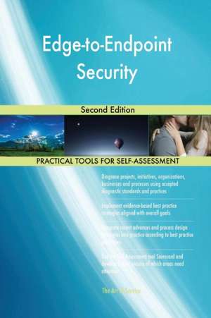Edge-to-Endpoint Security Second Edition de Gerardus Blokdyk