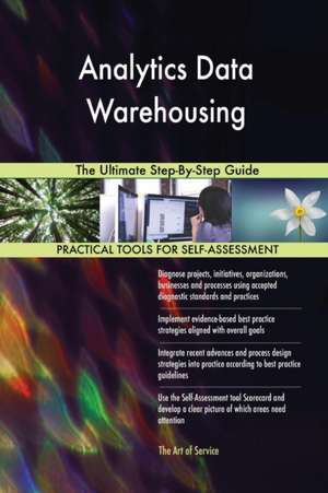 Analytics Data Warehousing The Ultimate Step-By-Step Guide de Gerardus Blokdyk