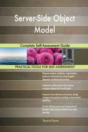 Server-Side Object Model Complete Self-Assessment Guide de Gerardus Blokdyk