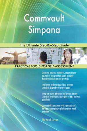 Commvault Simpana The Ultimate Step-By-Step Guide de Gerardus Blokdyk