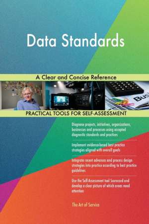 Data Standards A Clear and Concise Reference de Gerardus Blokdyk