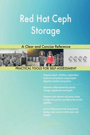 Red Hat Ceph Storage A Clear and Concise Reference de Gerardus Blokdyk