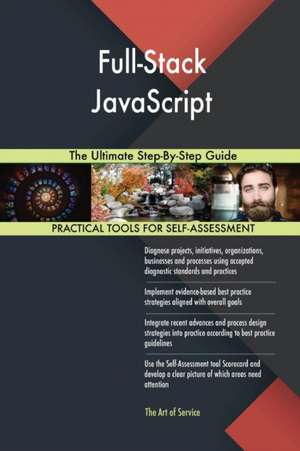 Full-Stack JavaScript The Ultimate Step-By-Step Guide de Gerardus Blokdyk