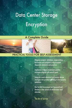 Data Center Storage Encryption A Complete Guide de Gerardus Blokdyk