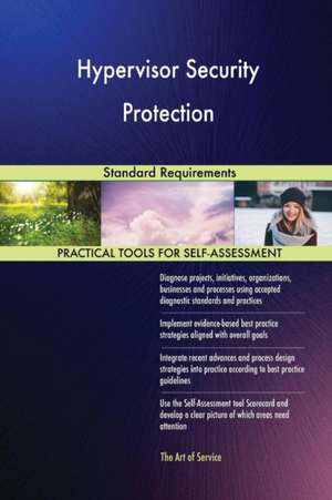 Hypervisor Security Protection Standard Requirements de Gerardus Blokdyk
