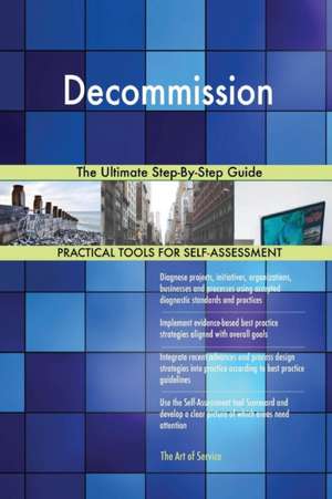 Decommission The Ultimate Step-By-Step Guide de Gerardus Blokdyk
