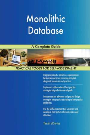 Monolithic Database A Complete Guide de Gerardus Blokdyk