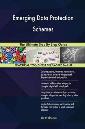 Emerging Data Protection Schemes The Ultimate Step-By-Step Guide de Gerardus Blokdyk