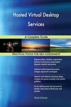 Hosted Virtual Desktop Services A Complete Guide de Gerardus Blokdyk