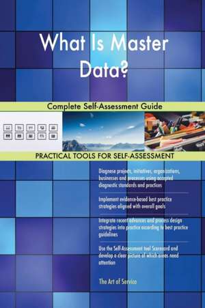 What Is Master Data? Complete Self-Assessment Guide de Gerardus Blokdyk